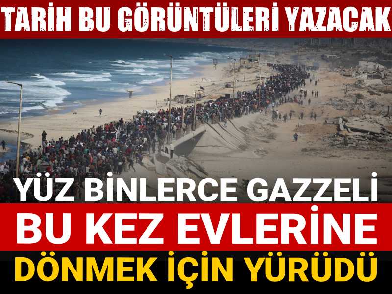 Yüz binlerce Gazzeli bu kez evlerine dönmek için yürüdü: Tarih bu görüntüleri yazacak