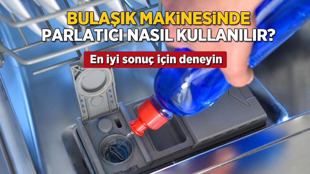 Bulaşık makinesi parlatıcısı nasıl kullanılır? En iyi sonuç için 5 ipucu