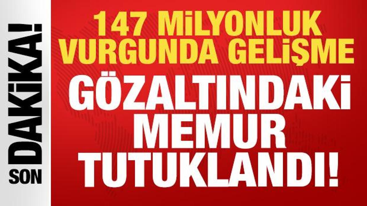 147 milyon liralık hırsızlık skandalında ilk ifade! Gözaltındaki memur tutuklandı