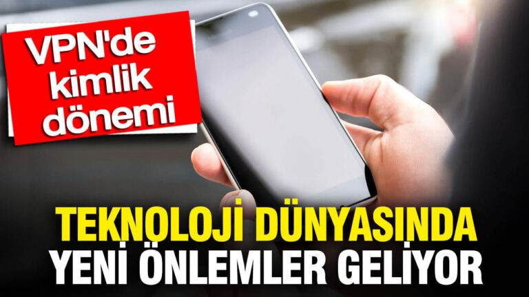vpn-dunyasinda-kimlik-donemi-teknoloji-dunyasinda-yeni-onlemler-geliyor-vdfczbO2