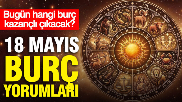 18-mayis-gunluk-burc-yorumlari-bugun-hangi-burc-kazancli-cikacak-aXuGFCMA