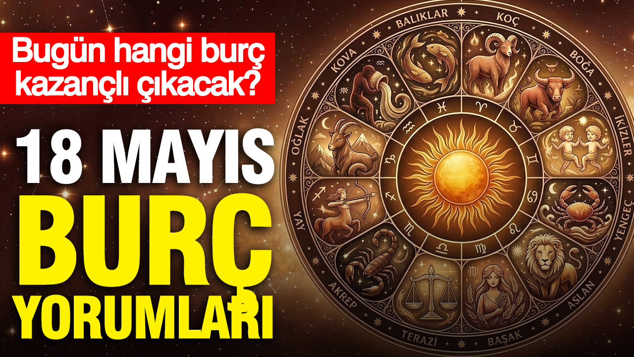 18-mayis-gunluk-burc-yorumlari-bugun-hangi-burc-kazancli-cikacak-aXuGFCMA