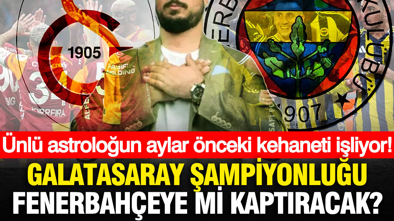 Astroloğun Tahminleri Gerçek Oluyor: Galatasaray Şampiyonluğu Fenerbahçe’ye Mi Bırakacak?
