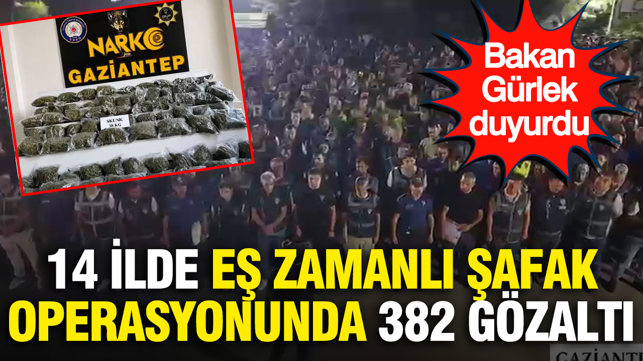 Bakan gurlek duyurdu 14 ilde es zamanli safak operasyonunda 382 gozalti EfJmvuX5